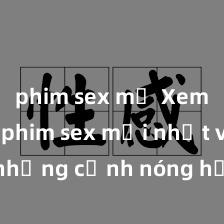 phim sex mỹ Xem ngay phim sex mới nhất với những cảnh nóng hổi không thể bỏ lỡ! Cơ hội tận hưởng những khoảnh khắc đầy kích thích ngay hôm nay!