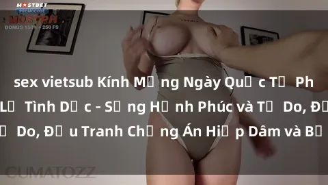 sex vietsub Kính Mừng Ngày Quốc Tế Phòng Chống Sex Nô Lệ Tình Dục - Sống Hạnh Phúc và Tự Do, Đấu Tranh Chống Án Hiếp Dâm và Bạo Lực Gia Đình