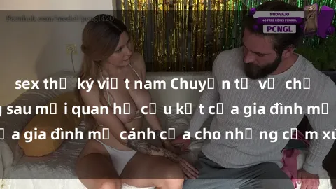 sex thư ký việt nam Chuyện tự vụ chị dâu – Tâm lý đằng sau mối quan hệ cấu kết của gia đình mở cánh cửa cho những cảm xúc mới