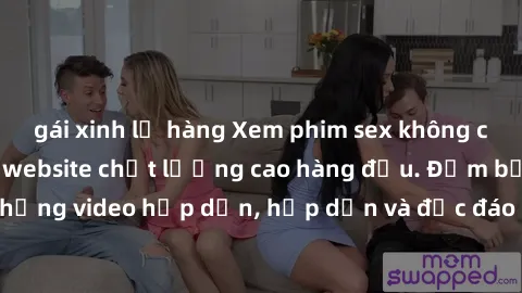 gái xinh lộ hàng Xem phim sex không che HD miễn phí tại website chất lượng cao hàng đầu. Đảm bảo cung cấp những video hấp dẫn, hấp dẫn và độc đáo để thỏa mãn mọi nhu cầu của bạn.