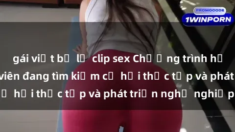 gái việt bị lộ clip sex Chương trình hợp tác JAV cho sinh viên đang tìm kiếm cơ hội thực tập và phát triển nghề nghiệp