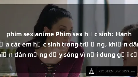 phim sex anime Phim sex học sinh: Hành động nóng bỏng của các em học sinh trong trường, khiến dân mạng dậy sóng vì nội dung gợi cảm và kích thích.