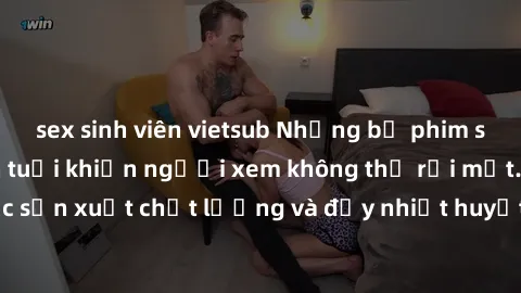 sex sinh viên vietsub Những bộ phim sex của phụ nữ lớn tuổi khiến người xem không thể rời mắt. Được sản xuất chất lượng và đầy nhiệt huyết, đáng xem và trải nghiệm.