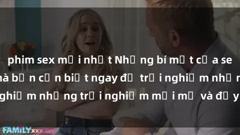 phim sex mới nhất Những bí mật của sex nhóm không che mà bạn cần biết ngay để trải nghiệm những trải nghiệm mới mẻ và đầy kích thích.