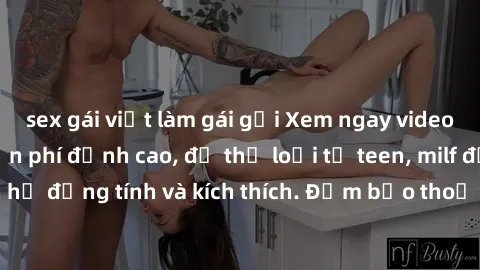 sex gái việt làm gái gọi Xem ngay video sex không che miễn phí đỉnh cao, đủ thể loại từ teen, milf đến các cảnh quan hệ đồng tính và kích thích. Đảm bảo thoả mãn mọi khả năng kích thích của bạn!
