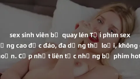 sex sinh viên bị quay lén Tải phim sex miễn phí chất lượng cao độc đáo, đa dạng thể loại, không cần đăng ký tài khoản. Cập nhật liên tục những bộ phim hot nhất trên thị trường. Sự lựa chọn hàng đầu ch