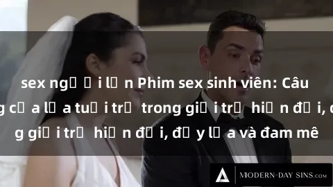 sex người lớn Phim sex sinh viên: Câu chuyện nóng bỏng của lứa tuổi trẻ trong giới trẻ hiện đại, đầy lửa và đam mê
