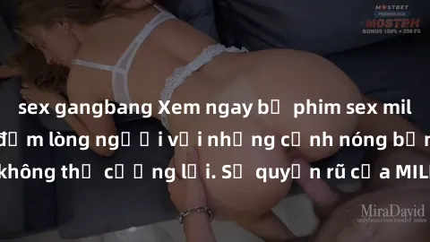 sex gangbang Xem ngay bộ phim sex milf hot nhất, làm say đắm lòng người với những cảnh nóng bỏng không thể cưỡng lại. Sự quyến rũ của MILF sẽ khiến bạn mãnh liệt!
