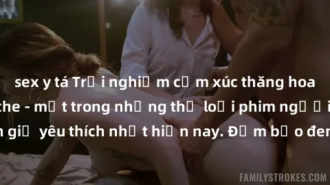 sex y tá Trải nghiệm cảm xúc thăng hoa với jav SM không che - một trong những thể loại phim người lớn được khán giả yêu thích nhất hiện nay. Đảm bảo đem lại sự hấp dẫn, kích thích tối đa cho người xem