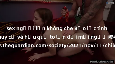 sex người lớn không che Bạo lực tình dục trong nhóm: nguy cơ và hậu quả to lớn đối mọi người参考: https://www.theguardian.com/society/2021/nov/11/children-as-young-as-four-are-being-sexually-abused-by-g