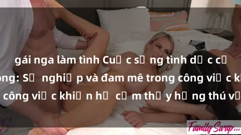 gái nga làm tình Cuộc sống tình dục của nhân viên văn phòng: Sự nghiệp và đam mê trong công việc khiến họ cảm thấy hứng thú với tình dục?