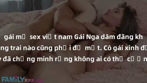 gái mỹ sex việt nam Gái Nga dâm đãng khiến tim bất cứ chàng trai nào cũng phải đỏ mặt. Cô gái xinh đẹp này đã chứng minh rằng không ai có thể cưỡng lại khi cô làm tình đắm say.