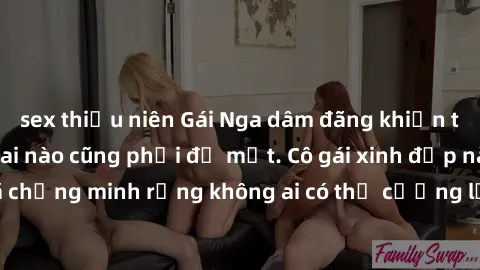 sex thiếu niên Gái Nga dâm đãng khiến tim bất cứ chàng trai nào cũng phải đỏ mặt. Cô gái xinh đẹp này đã chứng minh rằng không ai có thể cưỡng lại khi cô làm tình đắm say.