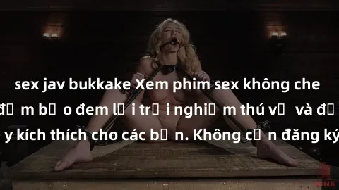 sex jav bukkake Xem phim sex không che miễn phí tại đây, đảm bảo đem lại trải nghiệm thú vị và đầy kích thích cho các bạn. Không cần đăng ký, hoàn toàn miễn phí.